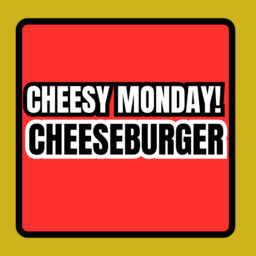 CHEESY MONDAY! CHEESEBURGER