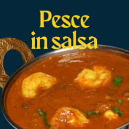 Pesce / Gamberi in Salsa