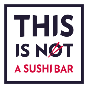 This Is Not A Sushi Bar